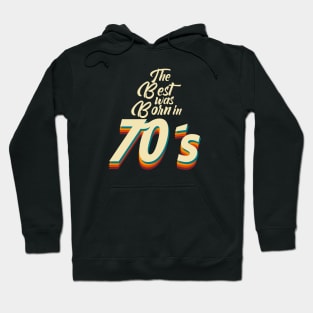 The Best was Born in 70s Hoodie